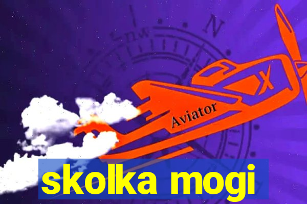 skolka mogi